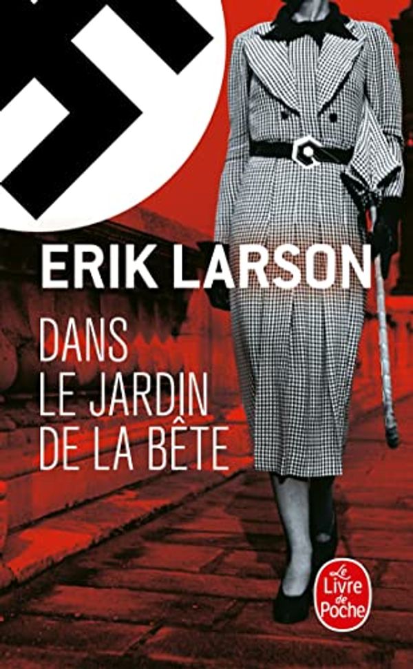 Cover Art for 9782253164852, Dans Le Jardin De La Bete by Erik Larson