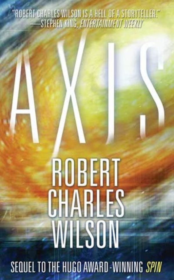 Cover Art for 9781429934312, Axis by Robert Charles Wilson