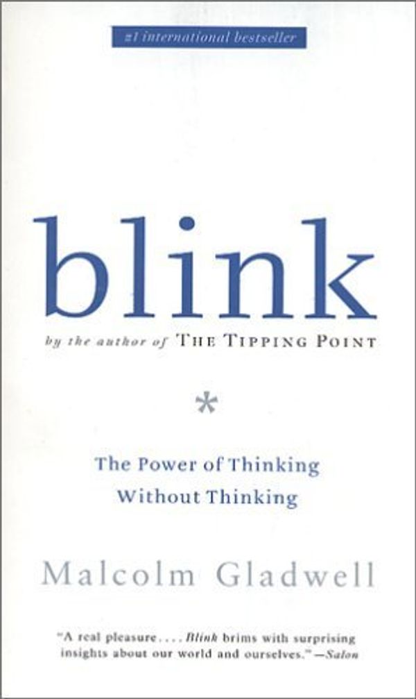 Cover Art for 8601300196688, Blink: The Power of Thinking Without Thinking by Gladwell, Malcolm (2005) Paperback by Malcolm Gladwell