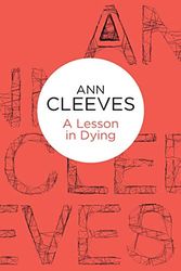 Cover Art for 9781447253167, Lesson in Dying by Ann Cleeves