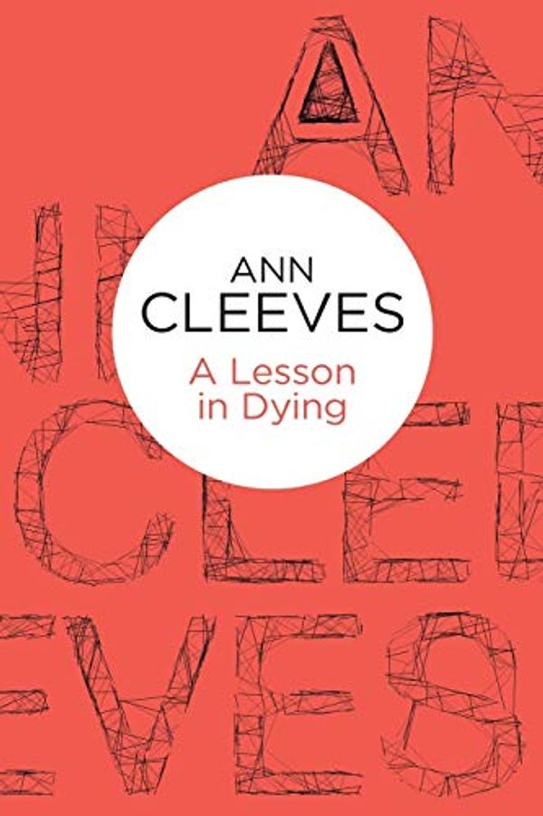 Cover Art for 9781447253167, Lesson in Dying by Ann Cleeves