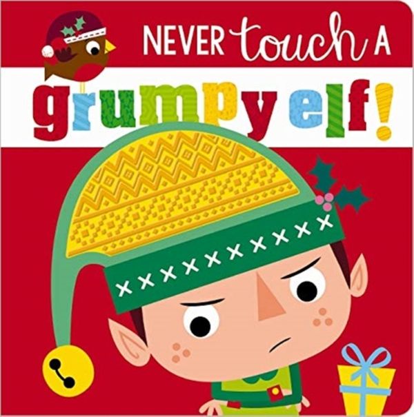 Cover Art for 9781789470482, Never Touch a Grumpy Elf! by Stuart Lynch