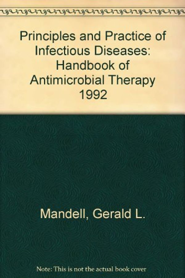Cover Art for 9780443088186, Principles and Practice of Infectious Diseases: Antimicrobial Therapy 1992 by Gerald L. Mandell