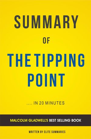 Cover Art for 1230001558883, Summary of The Tipping Point: by Malcolm Gladwell Includes Analysis by Elite Summaries