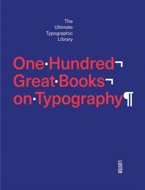 Cover Art for 9789460581854, One Hundred Great Books on TypographyThe Ultimate Typographic Library by Toromanoff Agata