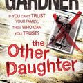 Cover Art for 9780755396528, The Other Daughter by Lisa Gardner