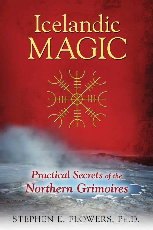 Cover Art for 9781620554050, Icelandic Magic: The Mystery and Power of the Galdrabók Grimoire by Flowers Ph.D., Stephen E.