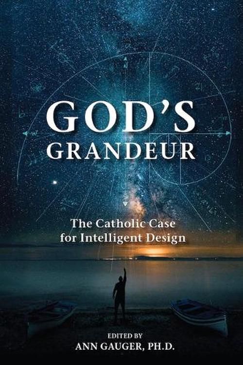 Cover Art for 9781644138601, God's Grandeur: The Catholic Case for Intelligent Design by Ann Gauger