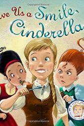 Cover Art for 9781781716489, Fairytales Gone Wrong: Give Us A Smile Cinderella: A Story About Personal Hygiene (Fairytale Gone Wrong) by Steve Smallman