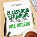 Cover Art for 9781473918283, Classroom Behaviour: A Practical Guide to Effective Teaching, Behaviour Management and Colleague Support by Bill Rogers