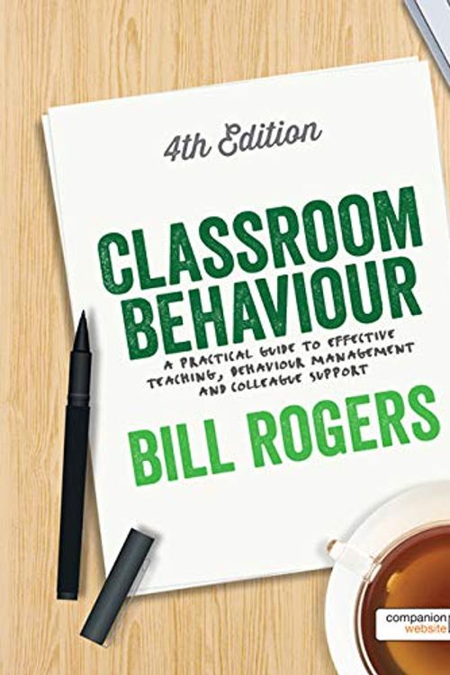 Cover Art for 9781473918283, Classroom Behaviour: A Practical Guide to Effective Teaching, Behaviour Management and Colleague Support by Bill Rogers