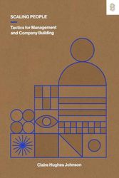 Cover Art for 9781953953216, Scaling People: Tactics for Management and Company Building by Hughes Johnson, Claire