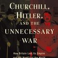 Cover Art for 9780307405159, Churchill, Hitler and the Unnecessary War by Patrick J. Buchanan