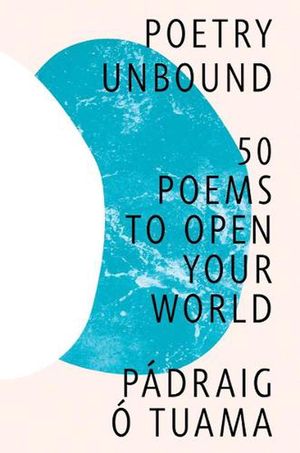 Cover Art for 9781324035473, Poetry Unbound: 50 Poems to Open Your World by Pádraig Ó. Tuama