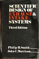 Cover Art for 9780854291267, Scientific Design of Exhaust and Intake Systems by Philip Hubert Smith, John C. Morrison
