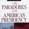 Cover Art for 9780195116922, The Paradoxes of the American Presidency by Thomas E. Cronin