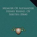 Cover Art for 9781168790446, Memoir of Alexander Henry Rhind, of Sibster (1864) by John Stuart