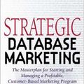 Cover Art for 0639785317203, Strategic Database Marketing: The Masterplan for Starting and Managing a Profitable Customer-Based Marketing Program by Arthur M. Hughes
