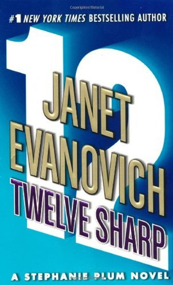 Cover Art for B004HMY4UY, Twelve Sharp Twelve Sharp (Stephanie Plum, No. 12) by Janet Evanovich