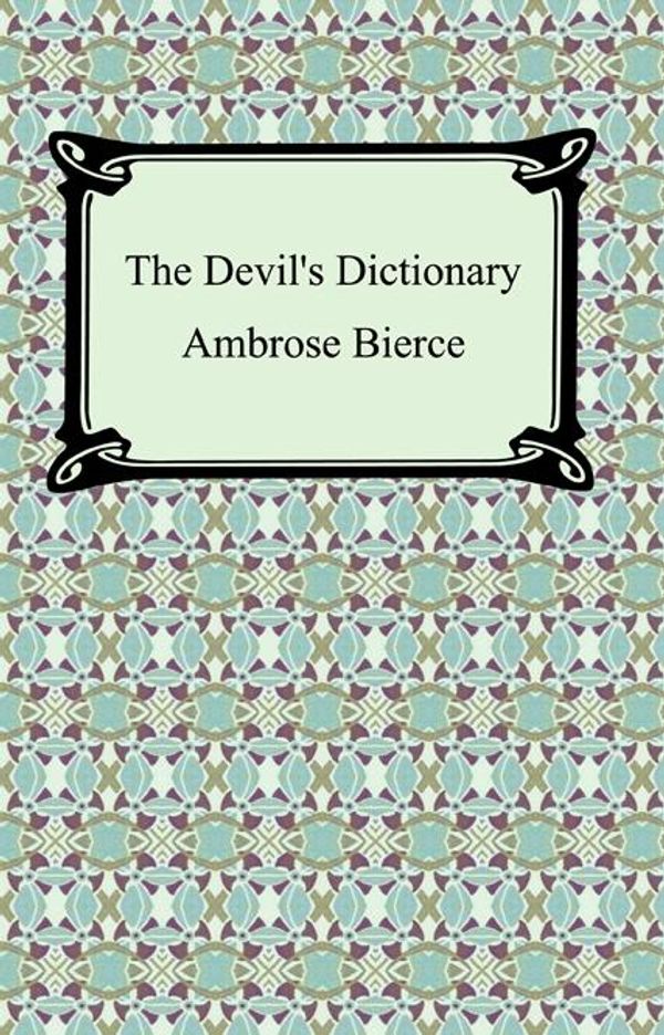 Cover Art for 9781596252059, The Devil's Dictionary by Ambrose Bierce