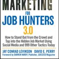 Cover Art for 9781118061701, Guerrilla Marketing for Job Hunters 3.0: How to Stand Out from the Crowd and Tap Into the Hidden Job Market using Social Media and 999 other Tactics Today by Jay Conrad Levinson and David E. Perry