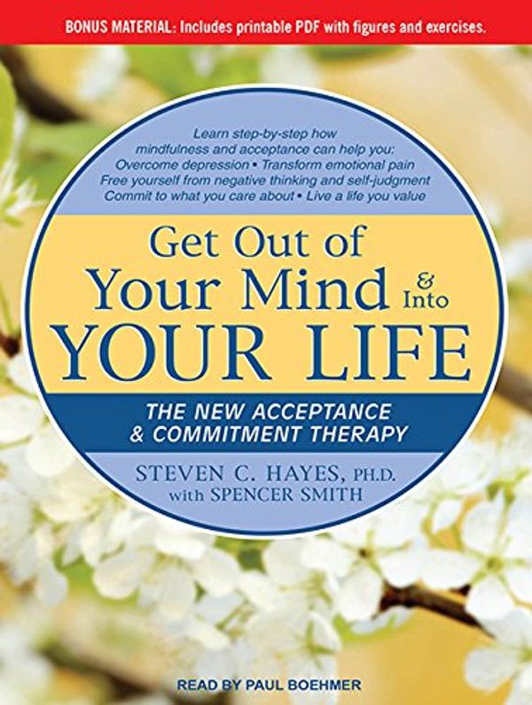 Cover Art for 9781452635385, Get Out of Your Mind & into Your Life by Hayes PhD, Steven C, Spencer Smith