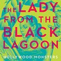 Cover Art for B07NPXM4MX, The Lady from the Black Lagoon: Hollywood Monsters and the Lost Legacy of Milicent Patrick by O'Meara, Mallory