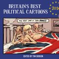 Cover Art for 9781847947932, Britain's Best Political Cartoons 2016 by Tim Benson