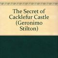 Cover Art for 9781424202911, The Secret of Cacklefur Castle by Geronimo Stilton