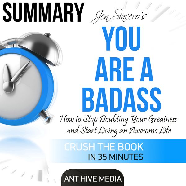 Cover Art for B01F69WVL0, Summary: Jen Sincero's You Are a Badass: How to Stop Doubting Your Greatness and Start Living an Awesome Life (Unabridged) by Unknown