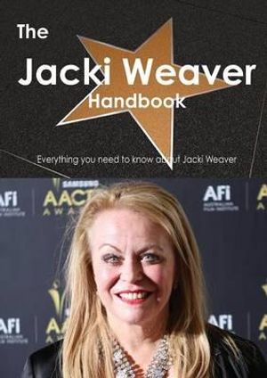 Cover Art for 9781486462049, The Jacki Weaver Handbook - Everything You Need to Know About Jacki Weaver by Emily Smith
