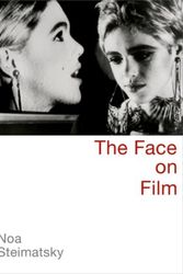 Cover Art for 9780199863167, The Face on Film by Visiting Associate Professor of Italian Studies Noa Steimatsky