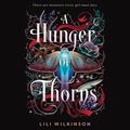 Cover Art for 9780593667866, A Hunger of Thorns by Lili Wilkinson