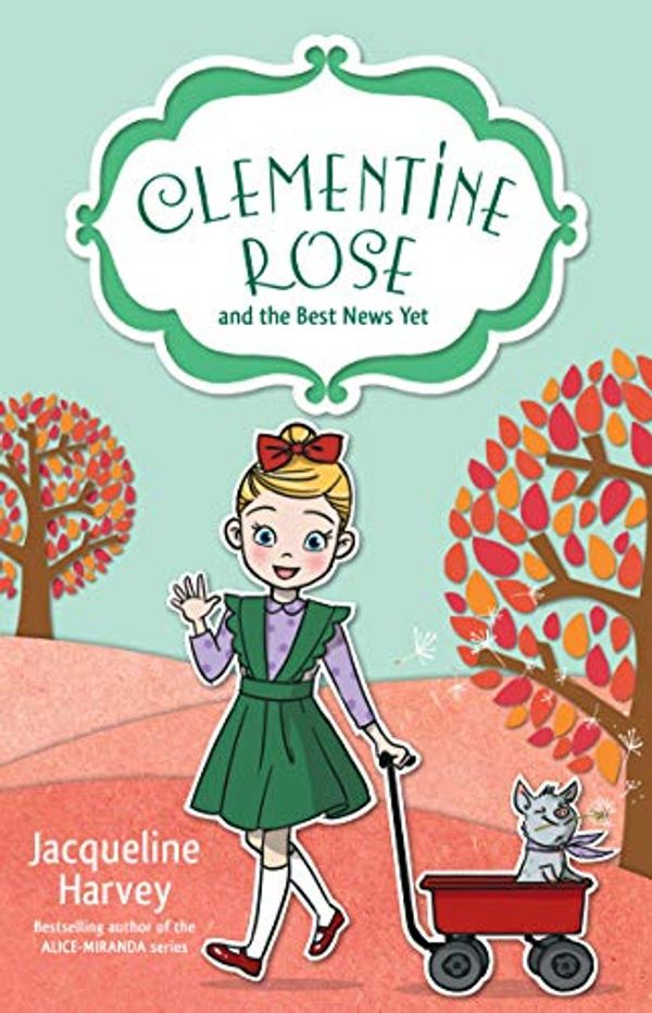 Cover Art for B07WJWM8WJ, Clementine Rose and the Best News Yet 15 by Jacqueline Harvey