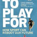 Cover Art for 9781529148138, All to Play For: How sport can reboot our future by Matt Rogan, Kerry Potter