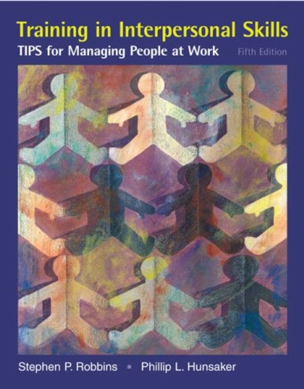 Cover Art for 9780132354998, Training in Interpersonal Skills by Stephen P. Robbins, Phillip L. Hunsaker