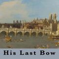 Cover Art for 1230000283207, His Last Bow by Sir Arthur Conan Doyle