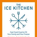 Cover Art for 9780008385125, The Ice Kitchen: Fast Fresh Food to Fill Your Family and Your Freezer by Shivi Ramoutar