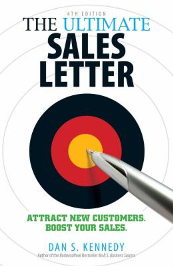 Cover Art for 0045079511415, The Ultimate Sales Letter : Attract New Customers. Boost Your Sales by Dan S. Kennedy