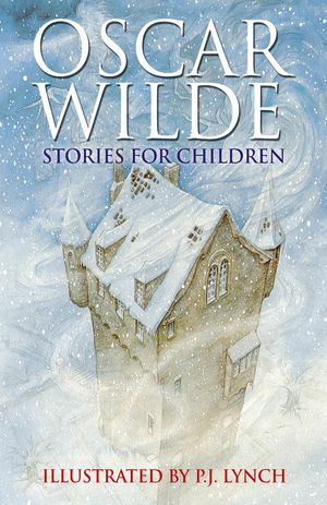 Cover Art for 9780340894361, Oscar Wilde Stories For Children by P.J. Lynch
