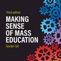Cover Art for 9781108445795, Making Sense of Mass Education by Gordon Tait