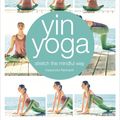 Cover Art for 9781465462732, Yin YogaStretch the Mindful Way by Kassandra Reinhardt