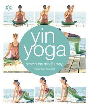 Cover Art for 9781465462732, Yin YogaStretch the Mindful Way by Kassandra Reinhardt