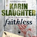 Cover Art for 9780099553090, Faithless by Karin Slaughter