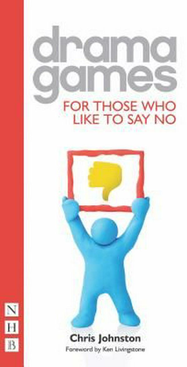 Cover Art for 9781848420496, Drama Games for Those Who Like to Say No by Chris Johnston