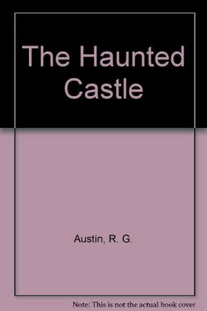 Cover Art for 9780671469818, The Haunted Castle by R. G. Austin