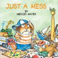 Cover Art for 9780785746645, Just a Mess by Mercer Mayer