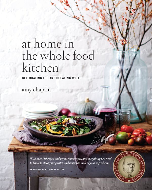 Cover Art for 9781611800852, At Home in the Whole Food Kitchen: Celebrating the Art of Eating Well by Amy Chaplin