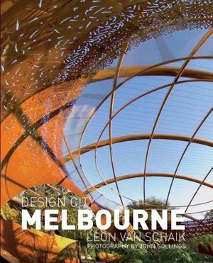 Cover Art for 9780470016411, Design City Melbourne by Leon van Schaik