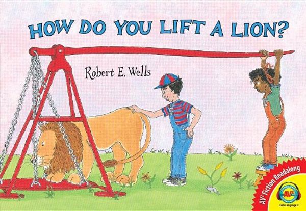 Cover Art for 9781619131590, How Do You Lift a Lion? by Robert E. Wells